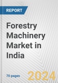 Forestry Machinery Market in India: Business Report 2024- Product Image
