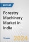 Forestry Machinery Market in India: Business Report 2024 - Product Image