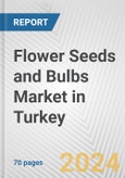 Flower Seeds and Bulbs Market in Turkey: Business Report 2024- Product Image