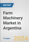 Farm Machinery Market in Argentina: Business Report 2024- Product Image