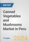 Canned Vegetables and Mushrooms Market in Peru: Business Report 2024 - Product Image