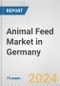Animal Feed Market in Germany: Business Report 2024 - Product Image