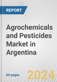 Agrochemicals and Pesticides Market in Argentina: Business Report 2024- Product Image