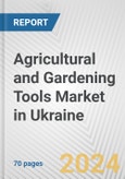 Agricultural and Gardening Tools Market in Ukraine: Business Report 2024- Product Image