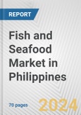 Fish and Seafood Market in Philippines: Business Report 2024- Product Image