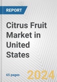 Citrus Fruit Market in United States: Business Report 2024- Product Image