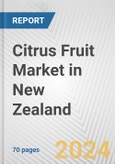 Citrus Fruit Market in New Zealand: Business Report 2024- Product Image