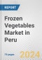 Frozen Vegetables Market in Peru: Business Report 2024 - Product Image