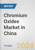 Chromium Oxides Market in China: Business Report 2024- Product Image