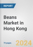 Beans Market in Hong Kong: Business Report 2024- Product Image