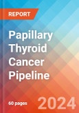 Papillary Thyroid Cancer - Pipeline Insight, 2024- Product Image