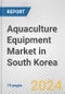 Aquaculture Equipment Market in South Korea: Business Report 2024 - Product Image
