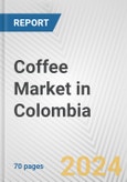 Coffee Market in Colombia: Business Report 2024- Product Image