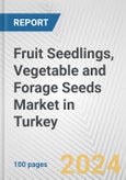 Fruit Seedlings, Vegetable and Forage Seeds Market in Turkey: Business Report 2024- Product Image