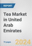 Tea Market in United Arab Emirates: Business Report 2024- Product Image