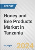 Honey and Bee Products Market in Tanzania: Business Report 2024- Product Image