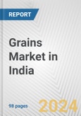 Grains Market in India: Business Report 2024- Product Image
