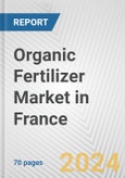 Organic Fertilizer Market in France: Business Report 2024- Product Image