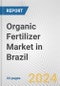 Organic Fertilizer Market in Brazil: Business Report 2024 - Product Image