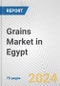 Grains Market in Egypt: Business Report 2024 - Product Image