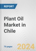 Plant Oil Market in Chile: Business Report 2024- Product Image