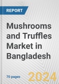 Mushrooms and Truffles Market in Bangladesh: Business Report 2024- Product Image