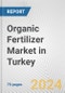 Organic Fertilizer Market in Turkey: Business Report 2024 - Product Image