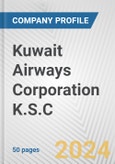 Kuwait Airways Corporation K.S.C. Fundamental Company Report Including Financial, SWOT, Competitors and Industry Analysis- Product Image