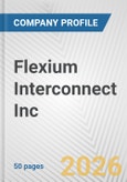Flexium Interconnect Inc. Fundamental Company Report Including Financial, SWOT, Competitors and Industry Analysis- Product Image