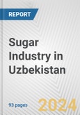 Sugar Industry in Uzbekistan: Business Report 2024- Product Image