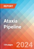 Ataxia - Pipeline Insight, 2024- Product Image