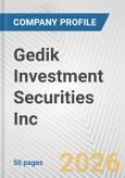 Gedik Investment Securities Inc. Fundamental Company Report Including Financial, SWOT, Competitors and Industry Analysis- Product Image