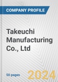 Takeuchi Manufacturing Co., Ltd. Fundamental Company Report Including Financial, SWOT, Competitors and Industry Analysis- Product Image