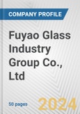 Fuyao Glass Industry Group Co., Ltd. Fundamental Company Report Including Financial, SWOT, Competitors and Industry Analysis- Product Image
