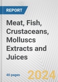 Meat, Fish, Crustaceans, Molluscs Extracts and Juices: European Union Market Outlook 2023-2027- Product Image