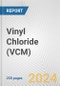 Vinyl Chloride (VCM): 2024 World Market Outlook up to 2033 - Product Image