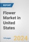 Flower Market in United States: Business Report 2024 - Product Image