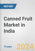 Canned Fruit Market in India: Business Report 2024- Product Image