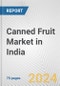 Canned Fruit Market in India: Business Report 2024 - Product Image