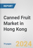 Canned Fruit Market in Hong Kong: Business Report 2024- Product Image