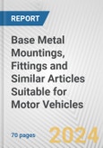 Base Metal Mountings, Fittings and Similar Articles Suitable for Motor Vehicles: European Union Market Outlook 2023-2027- Product Image