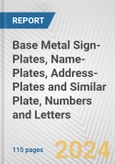 Base Metal Sign-Plates, Name-Plates, Address-Plates and Similar Plate, Numbers and Letters: European Union Market Outlook 2023-2027- Product Image