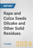Rape and Colza Seeds Oilcake and Other Solid Residues: European Union Market Outlook 2023-2027- Product Image