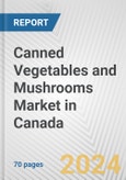 Canned Vegetables and Mushrooms Market in Canada: Business Report 2024- Product Image