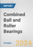 Combined Ball and Roller Bearings: European Union Market Outlook 2023-2027- Product Image