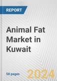 Animal Fat Market in Kuwait: Business Report 2024- Product Image