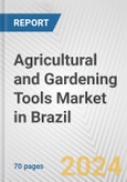 Agricultural and Gardening Tools Market in Brazil: Business Report 2024- Product Image