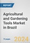 Agricultural and Gardening Tools Market in Brazil: Business Report 2024 - Product Image