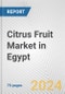 Citrus Fruit Market in Egypt: Business Report 2024 - Product Image