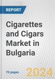 Cigarettes and Cigars Market in Bulgaria: Business Report 2024- Product Image